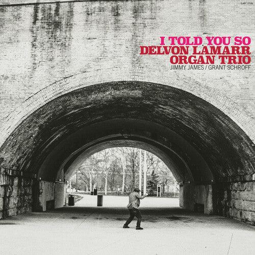 Delvon Lamarr Organ Trio- I Told You So