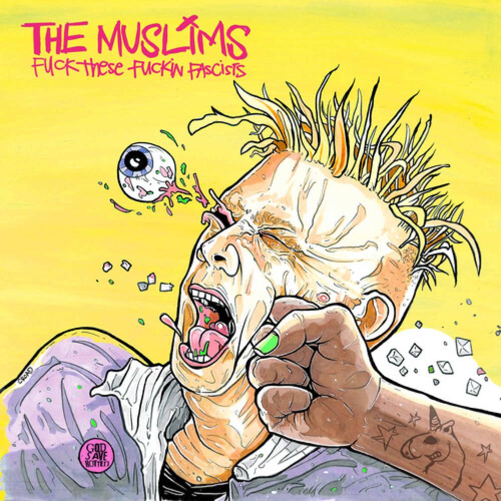 The Muslims- F*** These F***in Facists (Indie Exclusive)