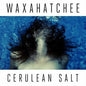 Waxahatchee- Cerulean Salt (Blue Vinyl)