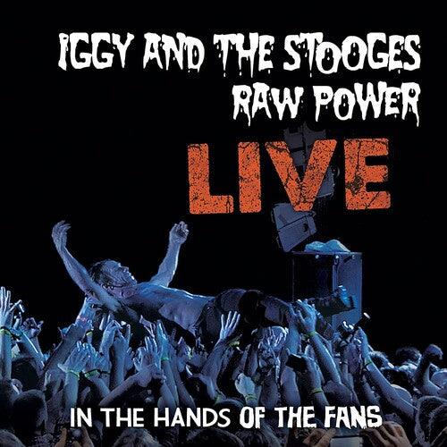 Iggy & The Stooges- Raw Power Live: In The Hands Of The Fans