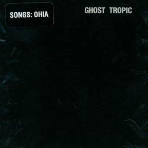 Songs: Ohia- Ghost Tropic