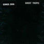 Songs: Ohia- Ghost Tropic