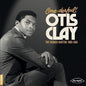 Otis Clay- One-derful! Otis Clay: The Chicago Masters 1965-1968
