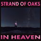 Strand of Oaks- In Heaven (Indie Exclusive)