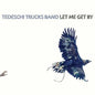 Tedeschi Trucks Band- Let Me Get By