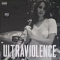 Lana Del Rey- Ultraviolence