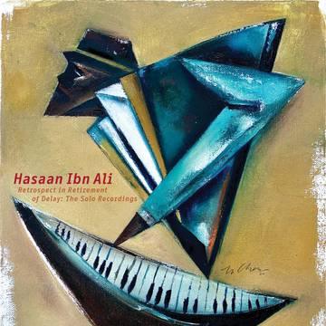 Hasaan Ibn Ali- Retrospect In Retirement Of Delay: The Solo Recordings -RSD22 (Drop)