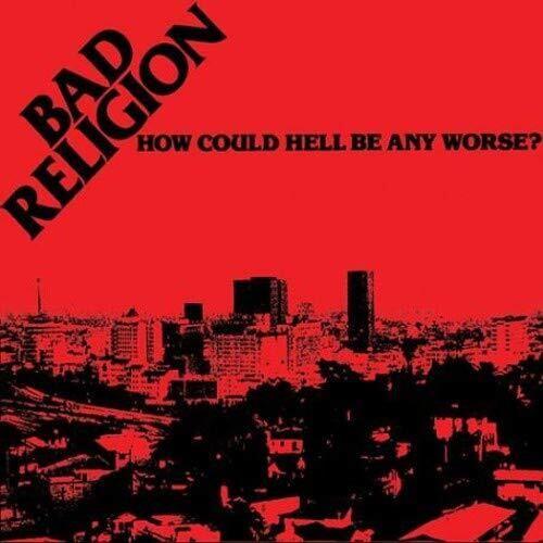 Bad Religion- How Could Hell Be Any Worse? (Anniv Ed)